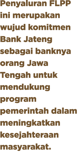 Penyaluran FLPP ini merupakan wujud komitmen Bank Jateng sebagai banknya orang Jawa Tengah untuk mendukung program pe...