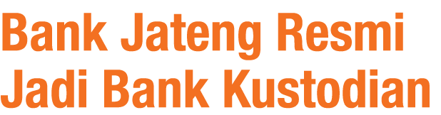 Bank Jateng Resmi Jadi Bank Kustodian