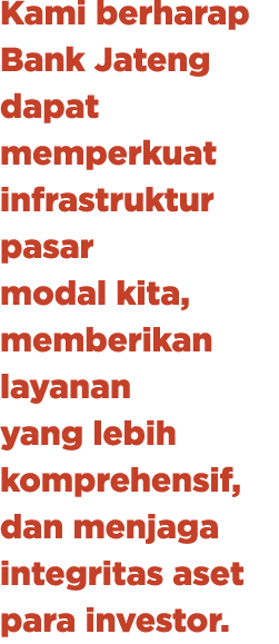 Kami berharap Bank Jateng dapat memperkuat infrastruktur pasar modal kita, memberikan layanan yang lebih komprehensif...