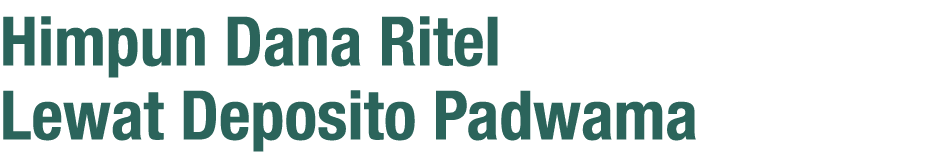 Himpun Dana Ritel Lewat Deposito Padwama