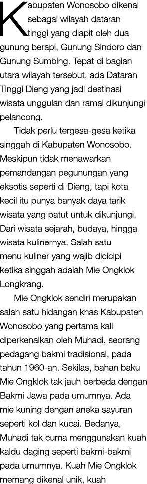 Kabupaten Wonosobo dikenal sebagai wilayah dataran tinggi yang diapit oleh dua gunung berapi, Gunung Sindoro dan Gunu...