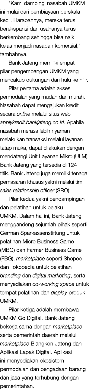 \“Kami dampingi nasabah UMKM ini mulai dari pembiayaan berskala kecil. Harapannya, mereka terus berekspansi dan usaha...