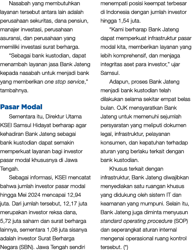 Nasabah yang membutuhkan layanan tersebut antara lain adalah perusahaan sekuritas, dana pensiun, manajer investasi, p...