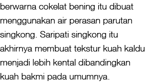 berwarna cokelat bening itu dibuat menggunakan air perasan parutan singkong. Saripati singkong itu akhirnya membuat t...