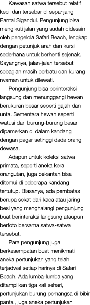 Kawasan satwa tersebut relatif kecil dan tersebar di sepanjang Pantai Sigandul. Pengunjung bisa mengikuti jalan yang ...