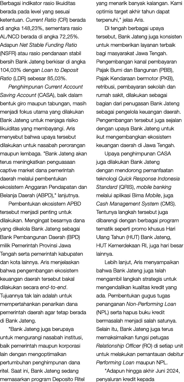 Berbagai indikator rasio likuiditas berada pada level yang sesuai ketentuan. Current Ratio (CR) berada di angka 148,2...