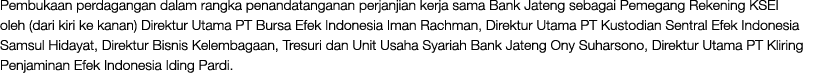 Pembukaan perdagangan dalam rangka penandatanganan perjanjian kerja sama Bank Jateng sebagai Pemegang Rekening KSEI o...