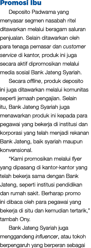 Promosi Ibu Deposito Padwama yang menyasar segmen nasabah ritel ditawarkan melalui beragam saluran penjualan. Selain ...