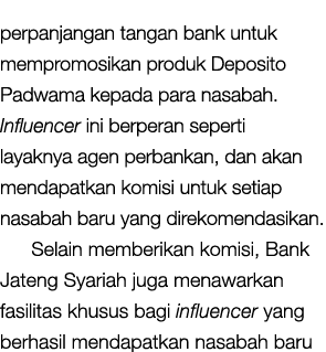 perpanjangan tangan bank untuk mempromosikan produk Deposito Padwama kepada para nasabah. Influencer ini berperan sep...