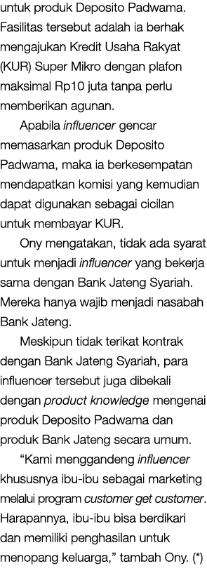 untuk produk Deposito Padwama. Fasilitas tersebut adalah ia berhak mengajukan Kredit Usaha Rakyat (KUR) Super Mikro d...