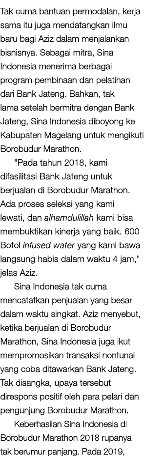 Tak cuma bantuan permodalan, kerja sama itu juga mendatangkan ilmu baru bagi Aziz dalam menjalankan bisnisnya. Sebaga...