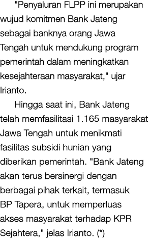 \“Penyaluran FLPP ini merupakan wujud komitmen Bank Jateng sebagai banknya orang Jawa Tengah untuk mendukung program ...