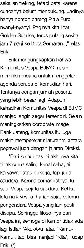 sekalian treking, tetapi batal karena cuacanya belum mendukung. Jadinya hanya nonton bareng Piala Euro, nyanyi nyanyi...