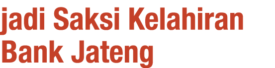 jadi Saksi Kelahiran Bank Jateng