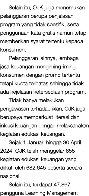 Selain itu, OJK juga menemukan pelanggaran berupa penjelasan program yang tidak spesifik, serta penggunaan kata grati...