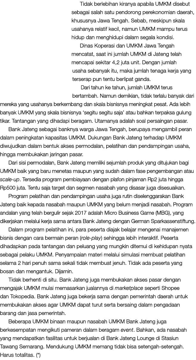 Tidak berlebihan kiranya apabila UMKM disebut sebagai salah satu pendorong perekonomian daerah, khususnya Jawa Tengah...