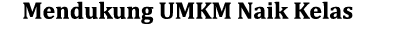 Mendukung UMKM Naik Kelas