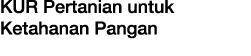 KUR Pertanian untuk Ketahanan Pangan
