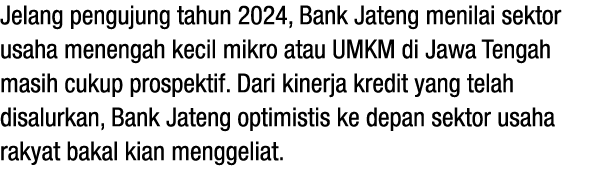 Jelang pengujung tahun 2024, Bank Jateng menilai sektor usaha menengah kecil mikro atau UMKM di Jawa Tengah masih cuk...