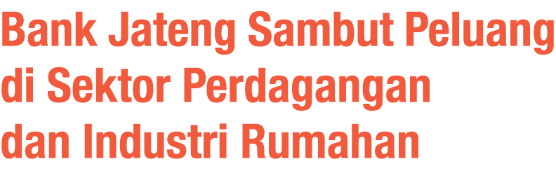 Bank Jateng Sambut Peluang di Sektor Perdagangan dan Industri Rumahan