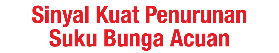 Sinyal Kuat Penurunan Suku Bunga Acuan