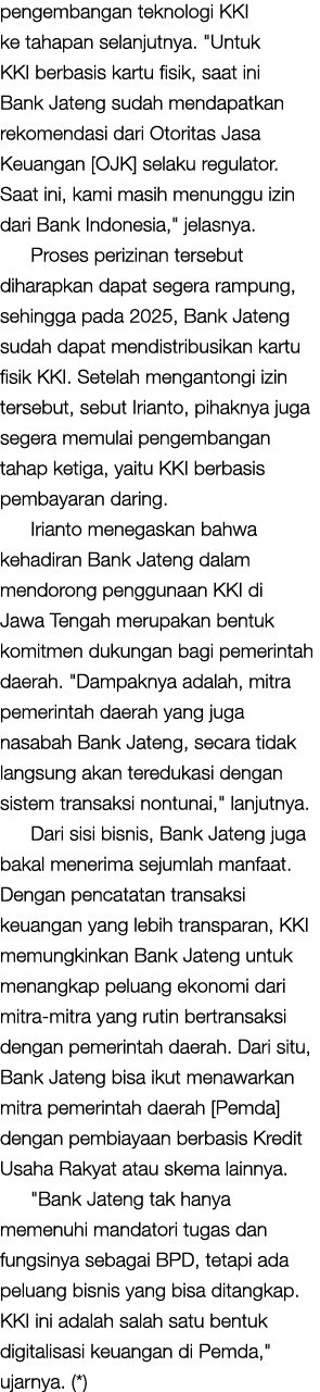 pengembangan teknologi KKI ke tahapan selanjutnya. \“Untuk KKI berbasis kartu fisik, saat ini Bank Jateng sudah menda...
