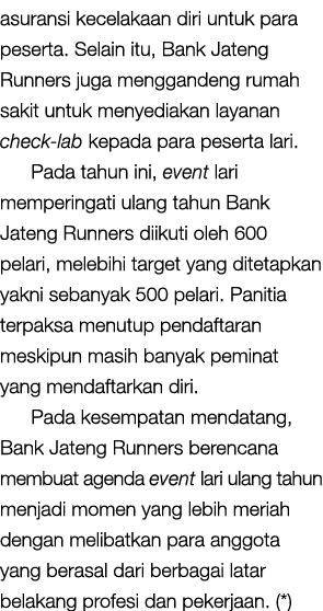 asuransi kecelakaan diri untuk para peserta. Selain itu, Bank Jateng Runners juga menggandeng rumah sakit untuk menye...
