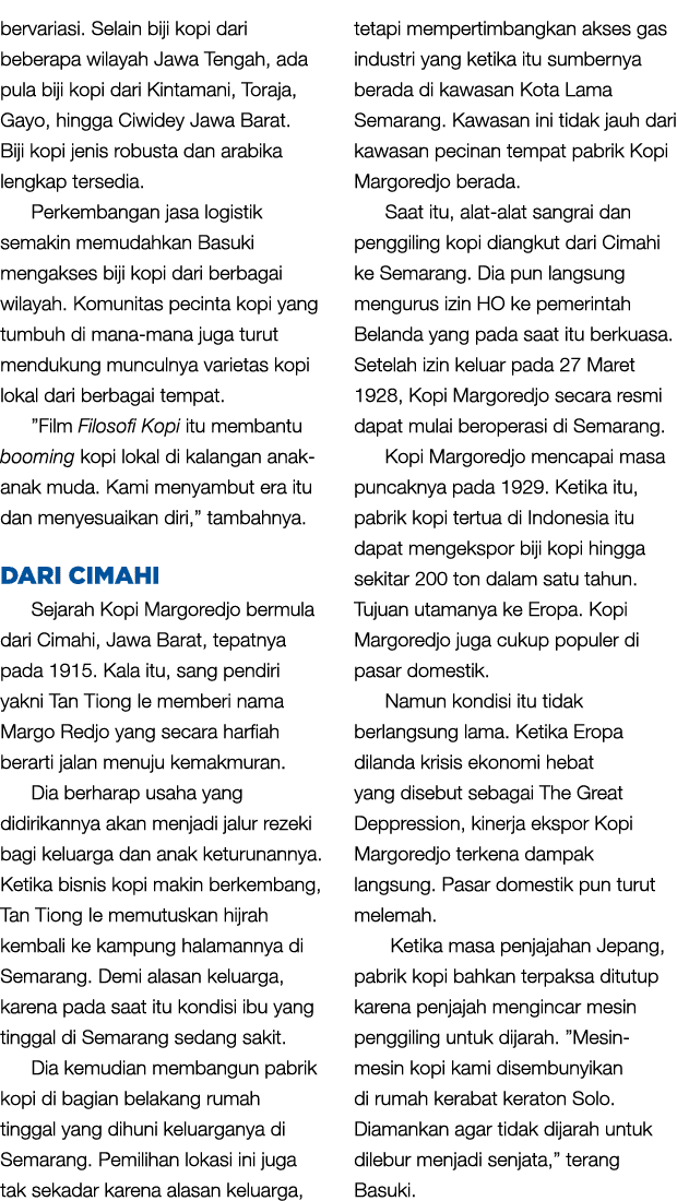 bervariasi. Selain biji kopi dari beberapa wilayah Jawa Tengah, ada pula biji kopi dari Kintamani, Toraja, Gayo, hing...