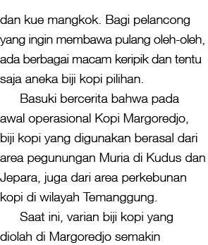 dan kue mangkok. Bagi pelancong yang ingin membawa pulang oleh oleh, ada berbagai macam keripik dan tentu saja aneka ...