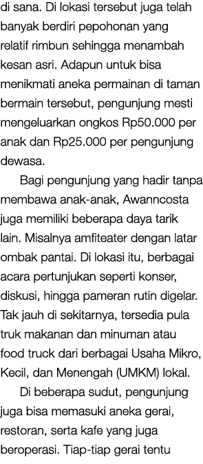 di sana. Di lokasi tersebut juga telah banyak berdiri pepohonan yang relatif rimbun sehingga menambah kesan asri. Ada...