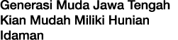 Generasi Muda Jawa Tengah Kian Mudah Miliki Hunian Idaman