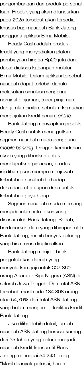 pengembangan dari produk personal loan. Produk yang akan diluncurkan pada 2025 tersebut akan tersedia khusus bagi nas...