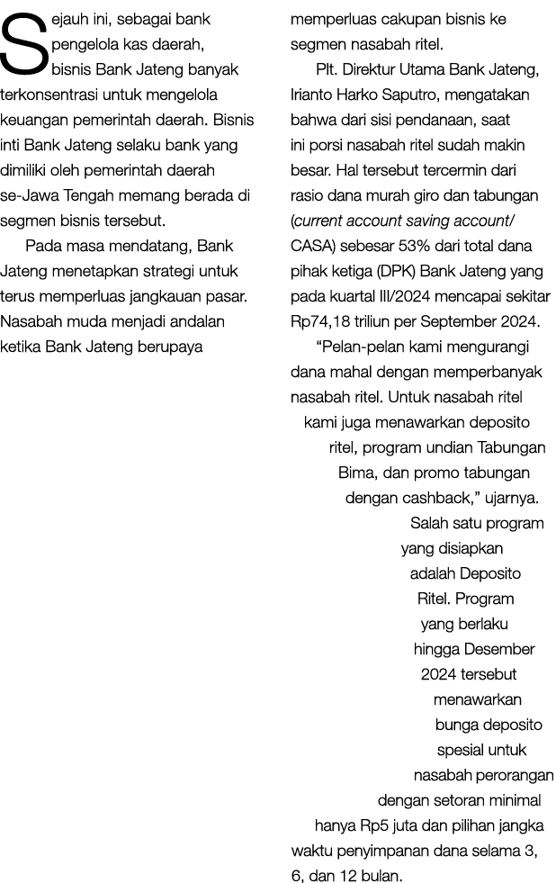 Sejauh ini, sebagai bank pengelola kas daerah, bisnis Bank Jateng banyak terkonsentrasi untuk mengelola keuangan peme...