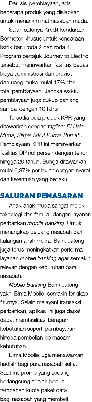 Dari sisi pembiayaan, ada beberapa produk yang disiapkan untuk menarik minat nasabah muda. Salah satunya Kredit kenda...