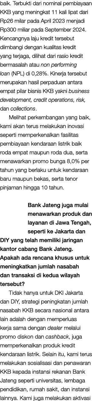 baik. Terbukti dari nominal pembiayaan KKB yang meningkat 11 kali lipat dari Rp26 milar pada April 2023 menjadi Rp300...