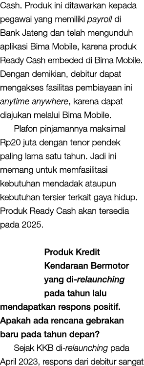 Cash. Produk ini ditawarkan kepada pegawai yang memiliki payroll di Bank Jateng dan telah mengunduh aplikasi Bima Mob...