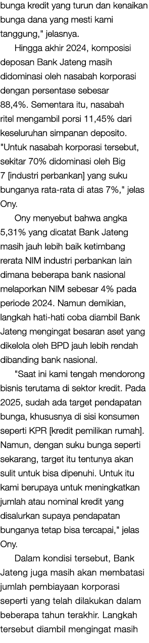 bunga kredit yang turun dan kenaikan bunga dana yang mesti kami tanggung,\“ jelasnya. Hingga akhir 2024, komposisi de...