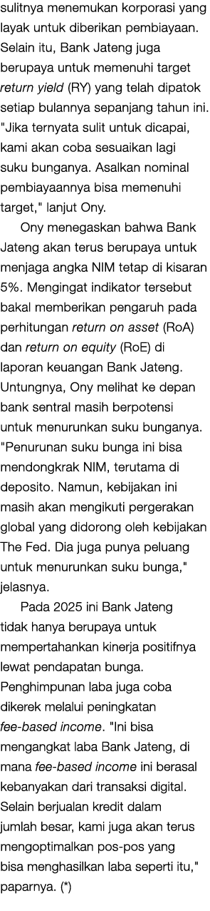 sulitnya menemukan korporasi yang layak untuk diberikan pembiayaan. Selain itu, Bank Jateng juga berupaya untuk memen...