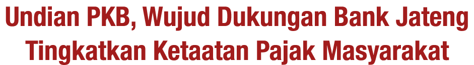 Undian PKB, Wujud Dukungan Bank Jateng Tingkatkan Ketaatan Pajak Masyarakat