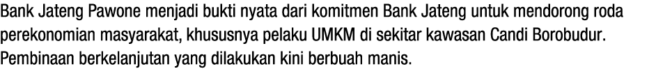 Bank Jateng Pawone menjadi bukti nyata dari komitmen Bank Jateng untuk mendorong roda perekonomian masyarakat, khusus...
