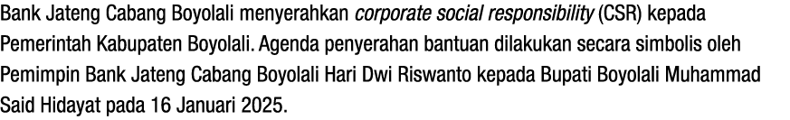 Bank Jateng Cabang Boyolali menyerahkan corporate social responsibility (CSR) kepada Pemerintah Kabupaten Boyolali. A...