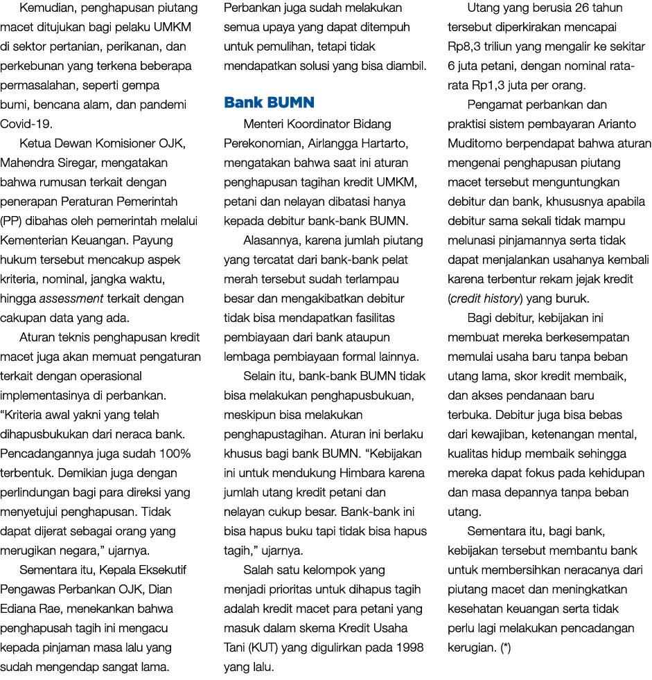 Kemudian, penghapusan piutang macet ditujukan bagi pelaku UMKM di sektor pertanian, perikanan, dan perkebunan yang te...