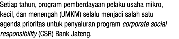 Setiap tahun, program pemberdayaan pelaku usaha mikro, kecil, dan menengah (UMKM) selalu menjadi salah satu agenda pr...