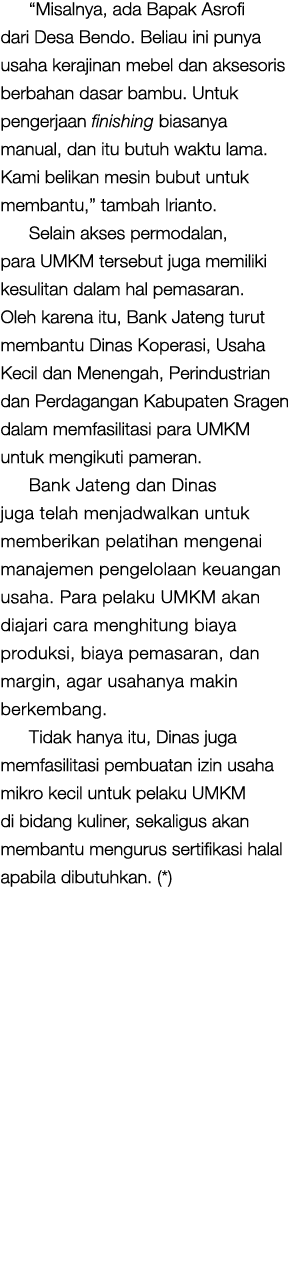 “Misalnya, ada Bapak Asrofi dari Desa Bendo. Beliau ini punya usaha kerajinan mebel dan aksesoris berbahan dasar bamb...