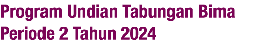 Program Undian Tabungan Bima Periode 2 Tahun 2024