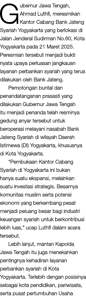Gubernur Jawa Tengah, Ahmad Luthfi, meresmikan Kantor Cabang Bank Jateng Syariah Yogyakarta yang berlokasi di Jalan J...