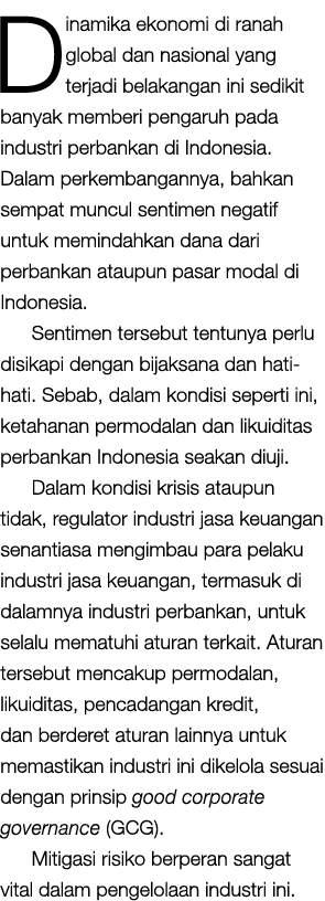 Dinamika ekonomi di ranah global dan nasional yang terjadi belakangan ini sedikit banyak memberi pengaruh pada indust...