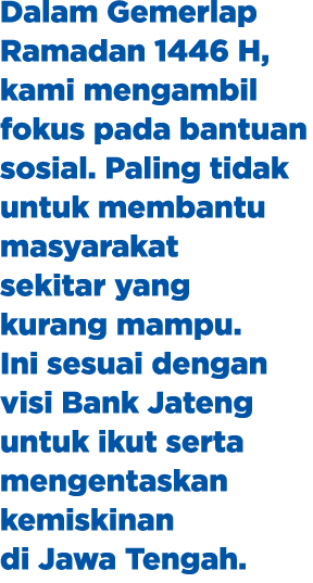 Dalam Gemerlap Ramadan 1446 H, kami mengambil fokus pada bantuan sosial. Paling tidak untuk membantu masyarakat sekit...