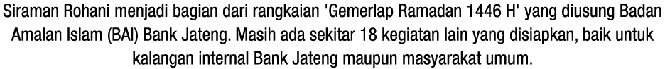 Siraman Rohani menjadi bagian dari rangkaian 'Gemerlap Ramadan 1446 H' yang diusung Badan Amalan Islam (BAI) Bank Jat...