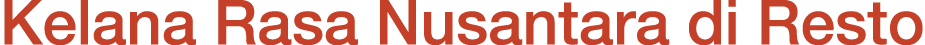 Kelana Rasa Nusantara di Resto
